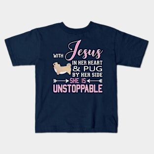 WITH JESUS IN HER HEART & PUG BY Her SIDE SHE IS Unstoppable Kids T-Shirt